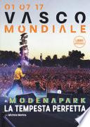 01.07.17. Vasco mondiale. Al Modena Park la tempesta perfetta