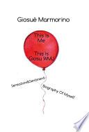 1.This Is Me, This Is GiosuWMJ - Sensazioni&Sentimenti - Biography Of Myself