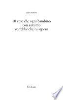 10 cose che ogni bambino con autismo vorrebbe che tu sapessi