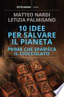 10 idee per salvare il pianeta prima che sparisca il cioccolato