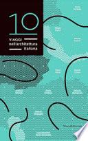 10 viaggi nell'architettura italiana. Ediz. italiana e inglese