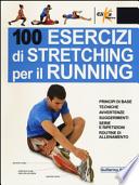 100 esercizi di stretching per il running