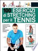 100 esercizi di stretching per il tennis