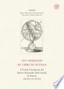 100 immagini di libri di scuola. Il Fondo Antiquario del Museo Nazionale della Scuola di Firenze (secoli XVI-XVIII) - INDIRE