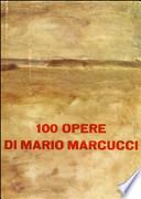 100 opere di Mario Marcucci