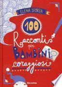 100 racconti per bambini coraggiosi. Ediz. a colori
