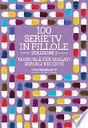 100 serie tv in pillole. Stagione 2. Manuale per malati seriali recidivi
