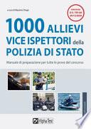 1000 allievi vice ispettori della Polizia di Stato. Manuale di preparazione per tutte le prove del concorso