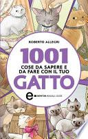 1001 cose da sapere e da fare con il tuo gatto