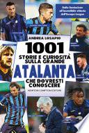 1001 storie e curiosità sulla grande Atalanta che dovresti conoscere