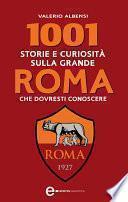 1001 storie e curiosità sulla grande Roma che dovresti conoscere