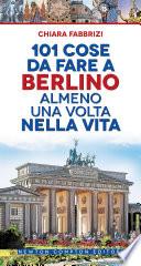 101 cose da fare a Berlino almeno una volta nella vita