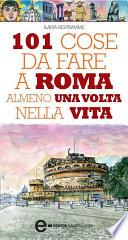 101 cose da fare a Roma almeno una volta nella vita