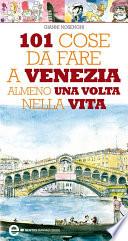 101 cose da fare a Venezia almeno una volta nella vita