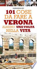 101 cose da fare a Verona almeno una volta nella vita