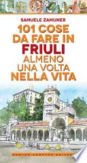 101 cose da fare in Friuli almeno una volta nella vita