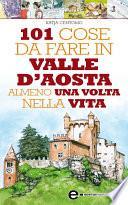 101 cose da fare in Valle D'Aosta almeno una volta nella vita