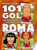 101 gol che hanno fatto grande la Roma