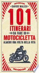 101 itinerari da fare in motocicletta almeno una volta nella vita