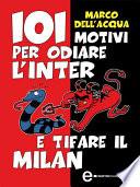 101 motivi per odiare l'Inter e tifare il Milan
