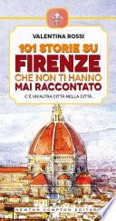 101 storie su Firenze che non ti hanno mai raccontato