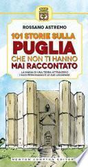 101 storie sulla Puglia che non ti hanno mai raccontato