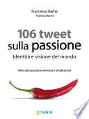 106 Tweet sulla passione. Identità e visione del mondo (Non solo passione amorosa e vendicativa)