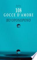 108 gocce d'amore Ho'oponopono: Riflessioni e meditazioni con il mantra Ti Amo Mi Dispiace Perdonami Grazie