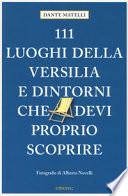 111 luoghi della Versilia e dintorni che devi proprio scoprire