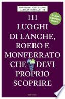 111 luoghi di Langhe, Roero e Monferrato che devi proprio scoprire