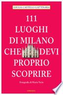 111 luoghi di Milano che devi proprio scoprire