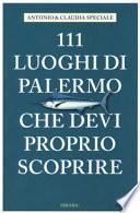 111 luoghi di Palermo che devi proprio scoprire