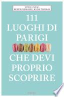 111 luoghi di Parigi che devi proprio scoprire