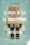 12 Modi In Cui Lo Smartphone Ci Sta Cambiando