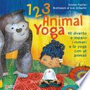 123 animal yoga. Mi diverto e imparo i numeri e lo yoga con gli animali