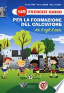 149 esercizi gioco per la formazione del calciatore dai 5 agli 8 anni