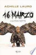 16 marzo. L'ultima notte