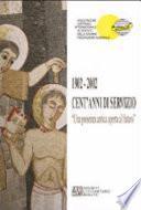 1902-2002. Cent'anni di servizio. Una presenza antica aperta al futuro