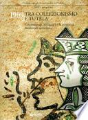 1909 tra collezionismo e tutela