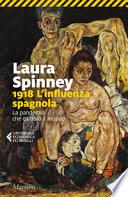 1918. L'influenza spagnola. La pandemia che cambiò il mondo