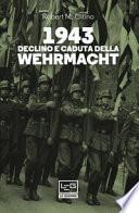 1943. Declino e caduta della Wehrmacht