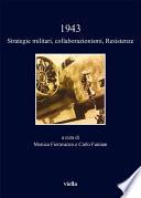 1943. Strategie militari, collaborazionismi, Resistenze