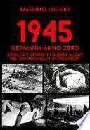 1945 Germania anno zero. Atrocità e crimini di guerra Alleati nel «memorandum di Darmstadt»