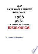 1968 La Tragica Illusione Ideologica