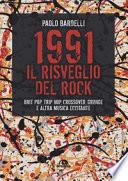 1991. Il risveglio del rock. Brit pop, trip hop, crossover, grunge e altra musica eccitante