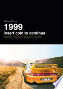 1999. Insert coin to continue. Raccolta di racconti dagli anni novanta