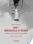 2021: miracolo a Roma.  Eredità e futuro possibile della Capitale 