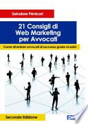 21 Consigli di Web Marketing per Avvocati. Come diventare avvocati di successo grazie al web (II Edizione)