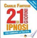 21 Giorni di ipnosi per cambiare la tua vita. Con 3 CD Audio formato MP3