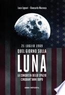 21 luglio 1969. Quel giorno sulla Luna